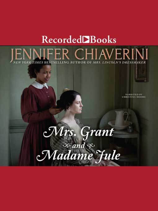 Title details for Mrs. Grant and Madame Jule by Jennifer Chiaverini - Available